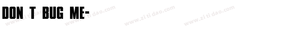 Don t Bug Me字体转换